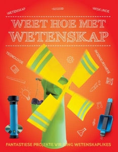 Weet hoe met wetenskap: Fantastiese projekte vir jong wetenskaplikes picture 5049